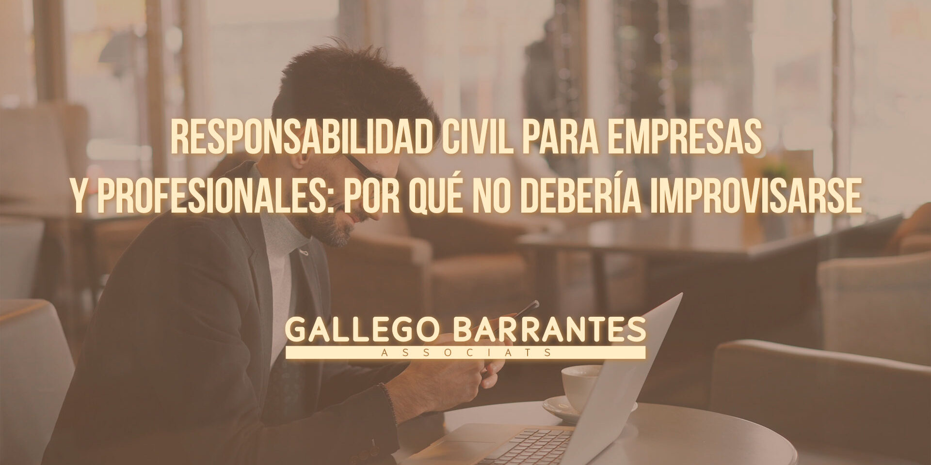 Responsabilidad civil para empresas y profesionales: por qué no debería improvisarse Responsabilidad civil para empresas y profesionales: por qué no debería improvisarse