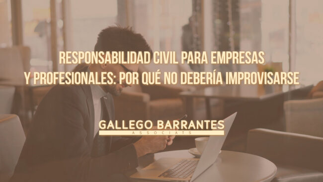 Responsabilidad civil para empresas y profesionales: por qué no debería improvisarse