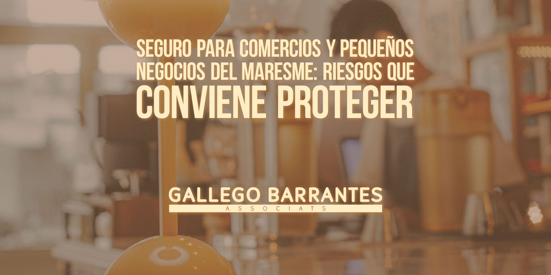 Seguro para comercios y pequeños negocios del Maresme: riesgos que conviene proteger Seguro para comercios y pequeños negocios del Maresme: riesgos que conviene proteger