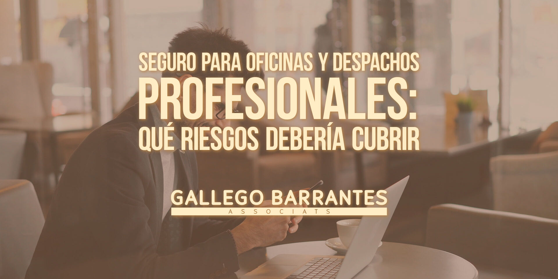 Seguro para oficinas y despachos profesionales: qué riesgos debería cubrir