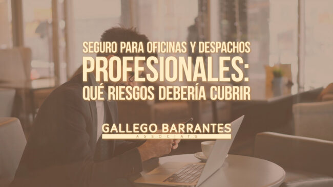 Seguro para oficinas y despachos profesionales: qué riesgos debería cubrir
